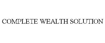 COMPLETE WEALTH SOLUTION