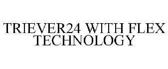 TRIEVER24 WITH FLEX TECHNOLOGY