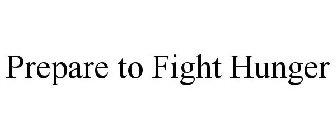 PREPARE TO FIGHT HUNGER
