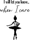 I WILL LET YOU KNOW.. WHEN I CARE