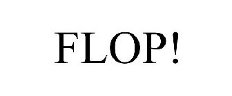 FLOP!