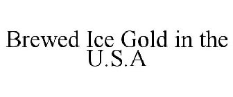 BREWED ICE GOLD IN THE U.S.A
