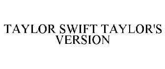 TAYLOR SWIFT TAYLOR'S VERSION