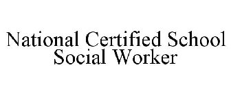 NATIONAL CERTIFIED SCHOOL SOCIAL WORKER