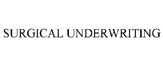 SURGICAL UNDERWRITING