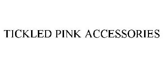 TICKLED PINK ACCESSORIES