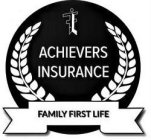 F ACHIEVERS INSURANCE FAMILY FIRST LIFE