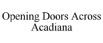 OPENING DOORS ACROSS ACADIANA