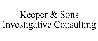 KEEPER & SONS INVESTIGATIVE CONSULTING