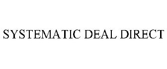SYSTEMATIC DEAL DIRECT