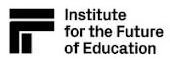 INSTITUTE FOR THE FUTURE OF EDUCATION L