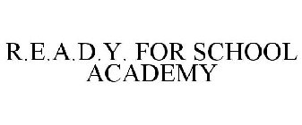 R.E.A.D.Y. FOR SCHOOL ACADEMY