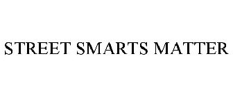 STREET SMARTS MATTER