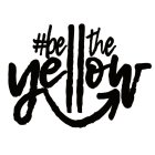 #BE THE YELLOW