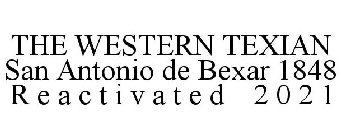 THE WESTERN TEXIAN SAN ANTONIO DE BEXAR 1848 R E A C T I V A T E D 2 0 2 1