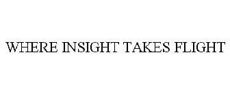 WHERE INSIGHT TAKES FLIGHT