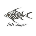 FISH SLAYER