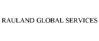 RAULAND GLOBAL SERVICES
