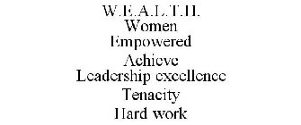 W.E.A.L.T.H. WOMEN EMPOWERED ACHIEVE LEADERSHIP EXCELLENCE TENACITY HARD WORK