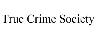 TRUE CRIME SOCIETY
