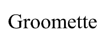 GROOMETTE