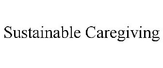 SUSTAINABLE CAREGIVING