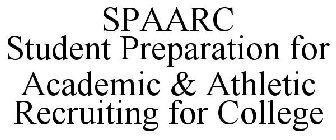 SPAARC STUDENT PREPARATION FOR ACADEMIC & ATHLETIC RECRUITING FOR COLLEGE