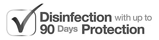 DISINFECTION WITH UP TO 90 DAYS PROTECTION