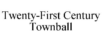 21ST CENTURY TOWNBALL
