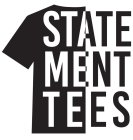STATE MENT TEES