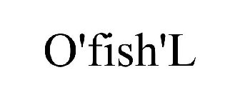 O'FISH'L