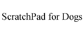 SCRATCHPAD FOR DOGS