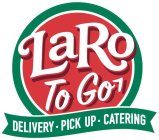 LARO TO GO DELIVERY. PICK UP. CATERING