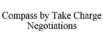 COMPASS BY TAKE CHARGE NEGOTIATIONS