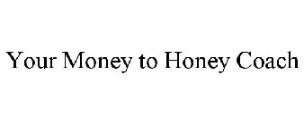 YOUR MONEY TO HONEY COACH
