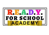 R.E.A.D.Y. FOR SCHOOL ACADEMY