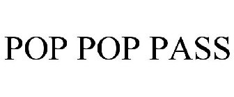 POP POP PASS