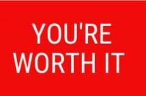 YOU'RE WORTH IT