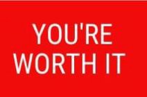 YOU'RE WORTH IT