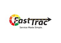 FAST TRAC SERVICE MADE SIMPLE.