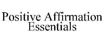 POSITIVE AFFIRMATION ESSENTIALS