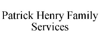 PATRICK HENRY FAMILY SERVICES
