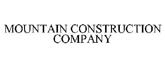 MOUNTAIN CONSTRUCTION COMPANY