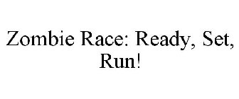 ZOMBIE RACE: READY, SET, RUN!