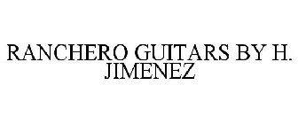 RANCHERO GUITARS BY H. JIMENEZ