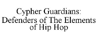 CYPHER GUARDIANS: DEFENDERS OF THE ELEMENTS OF HIP HOP