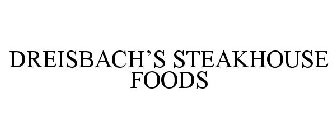 DREISBACH'S STEAKHOUSE FOODS