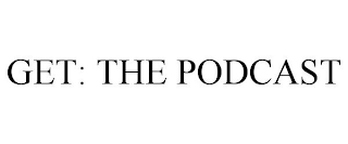GET: THE PODCAST