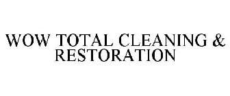 WOW TOTAL CLEANING & RESTORATION