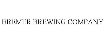 BREMER BREWING COMPANY